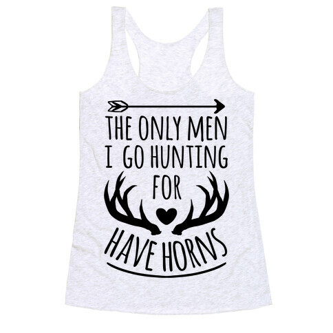 The Only Men I Go Hunting For Have Horns Racerback Tank Top