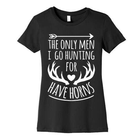 The Only Men I Go Hunting For Have Horns Womens T-Shirt