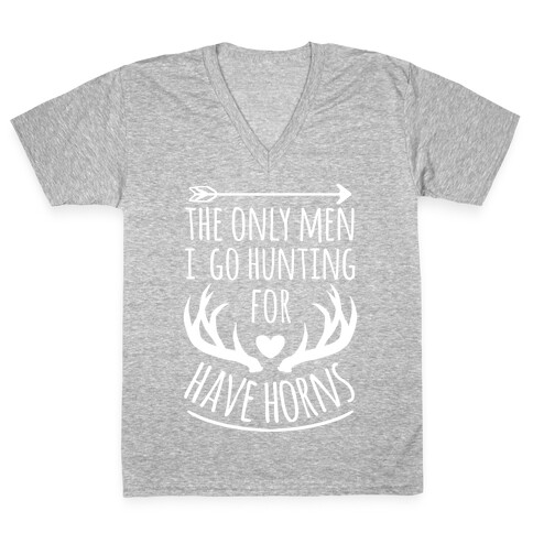 The Only Men I Go Hunting For Have Horns V-Neck Tee Shirt