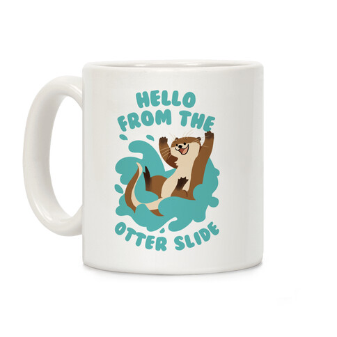 Hello From The Otter Slide Coffee Mug