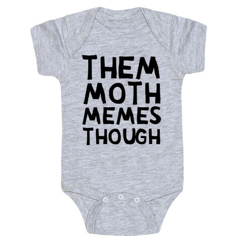 Them Moth Memes Though Baby One-Piece