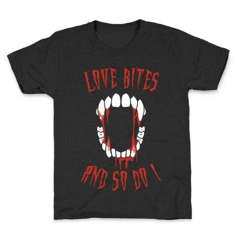 Love Bites And So Do I Kids T-Shirt