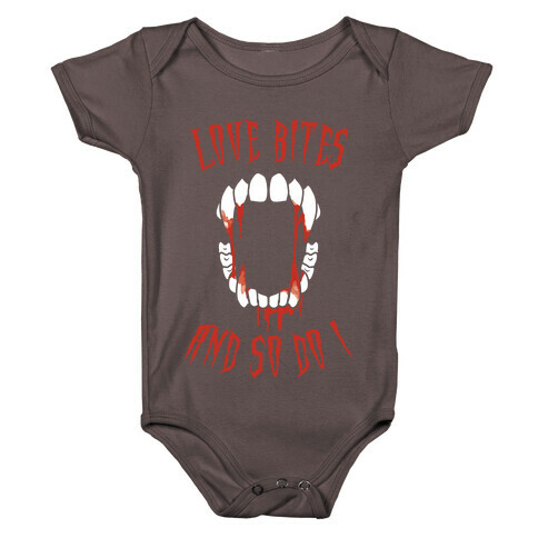 Love Bites And So Do I Baby One-Piece