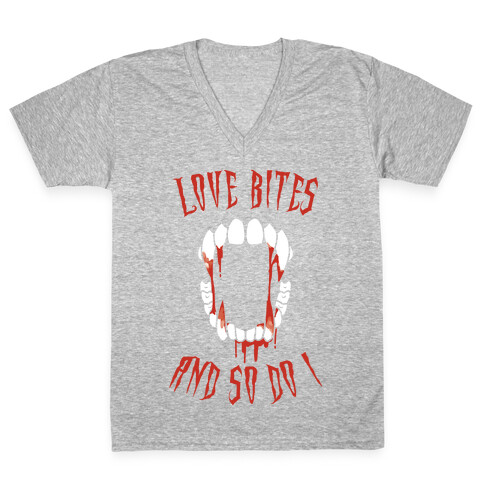 Love Bites And So Do I V-Neck Tee Shirt