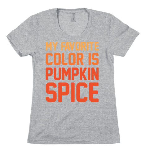 My favorite Color Is Pumpkin Spice Parody Womens T-Shirt