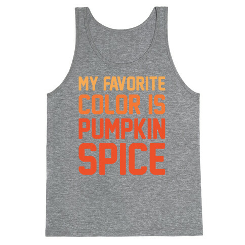 My favorite Color Is Pumpkin Spice Parody Tank Top