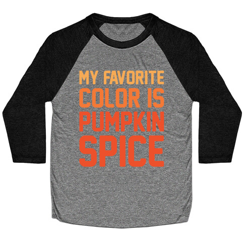 My favorite Color Is Pumpkin Spice Parody Baseball Tee