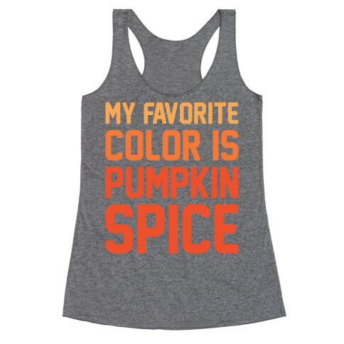 My favorite Color Is Pumpkin Spice Parody Racerback Tank Top