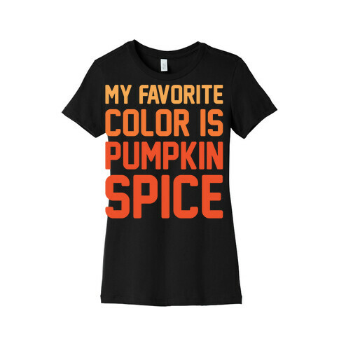 My favorite Color Is Pumpkin Spice Parody White Print Womens T-Shirt