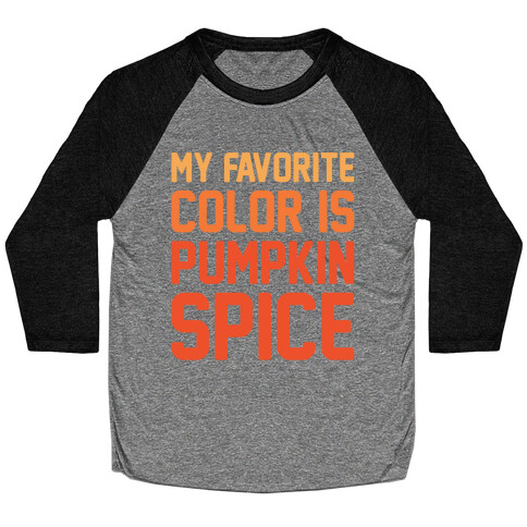 My favorite Color Is Pumpkin Spice Parody White Print Baseball Tee