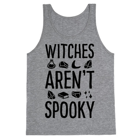 Witches Aren't Spooky Tank Top