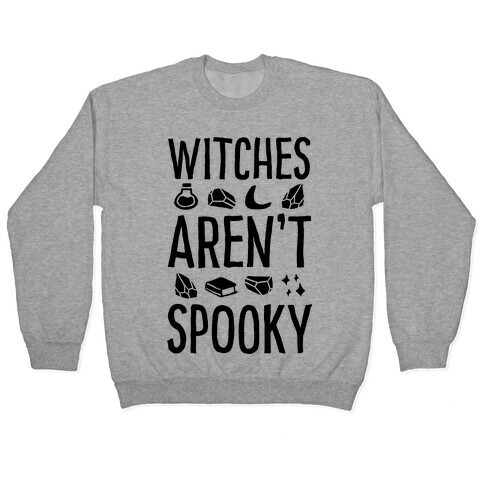 Witches Aren't Spooky Pullover