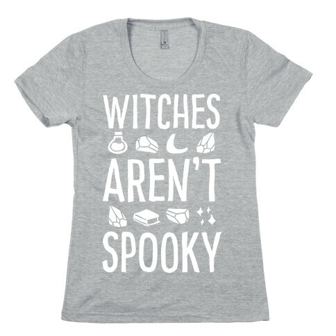Witches Aren't Spooky Womens T-Shirt