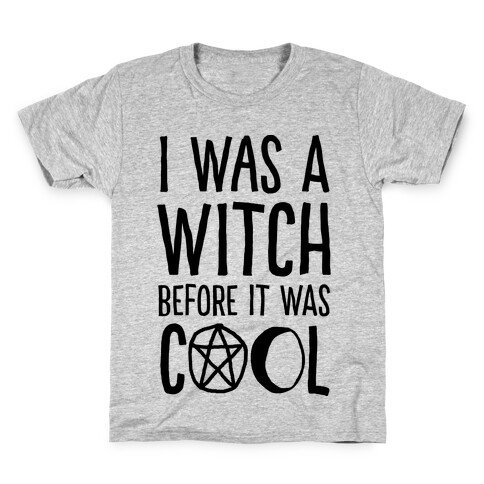 I Was A Witch Before It Was Cool Kids T-Shirt