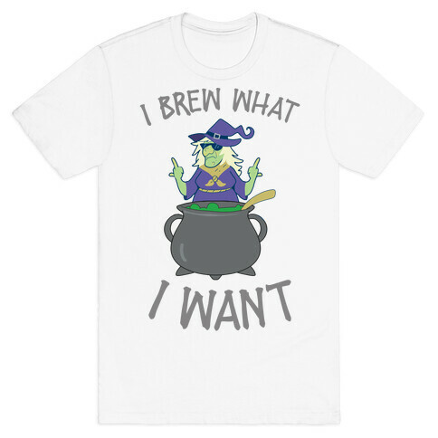 I Brew What I want T-Shirt