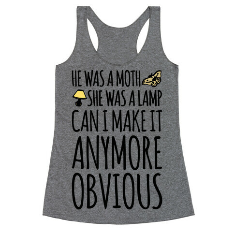 He Was A Moth She Was A Lamp Moth Lamp Meme Parody Racerback Tank Top