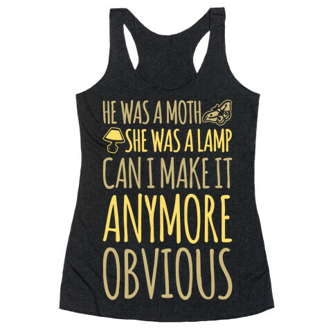 He Was A Moth She Was A Lamp Moth Lamp Meme Parody White Print Racerback Tank Top