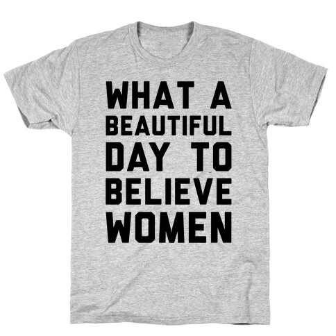 What A Beautiful Day To Believe Women T-Shirt