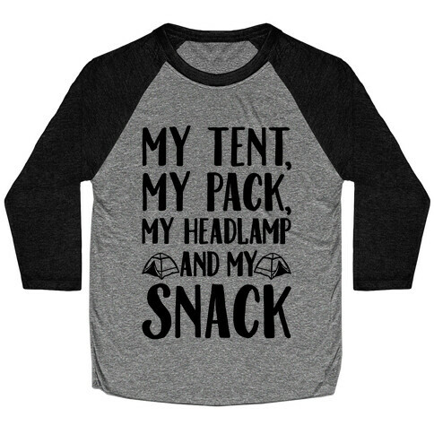 My Tent My Pack My Headlamp And My Snack Parody Baseball Tee