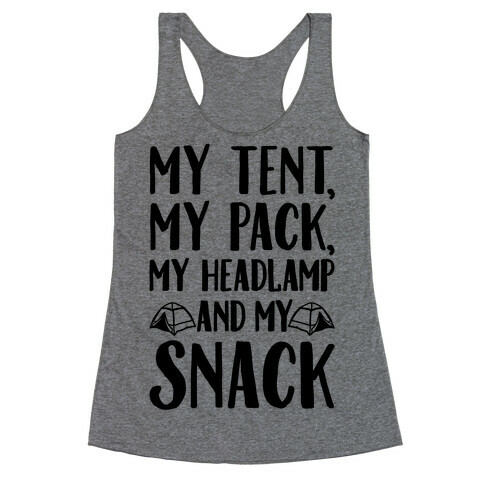 My Tent My Pack My Headlamp And My Snack Parody Racerback Tank Top