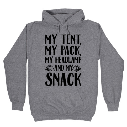 My Tent My Pack My Headlamp And My Snack Parody Hooded Sweatshirt