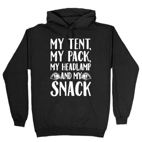 My Tent My Pack My Headlamp And My Snack Parody White Print Hooded Sweatshirt