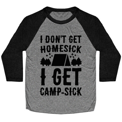 I Don't Get Homesick, I Get Camp-sick Baseball Tee