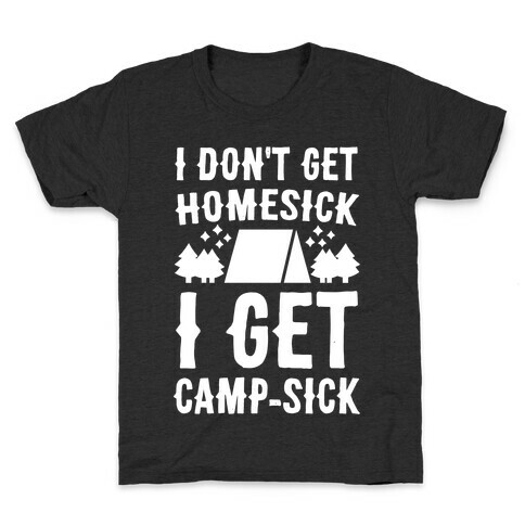 I Don't Get Homesick, I Get Camp-sick Kids T-Shirt