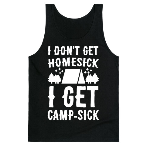 I Don't Get Homesick, I Get Camp-sick Tank Top