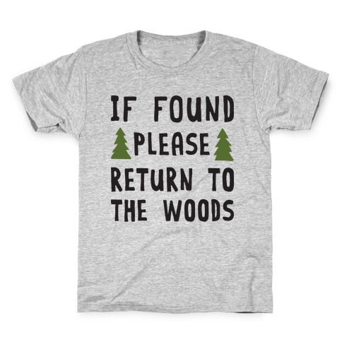 If Found Please Return To The Woods Kids T-Shirt