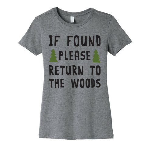If Found Please Return To The Woods Womens T-Shirt