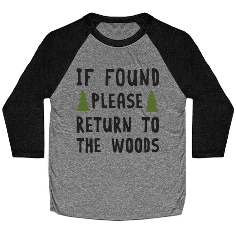 If Found Please Return To The Woods Baseball Tee