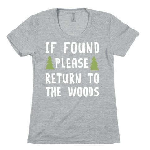 If Found Please Return To The Woods Womens T-Shirt