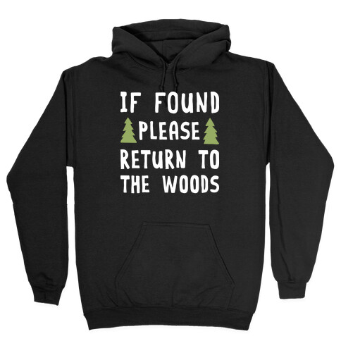 If Found Please Return To The Woods Hooded Sweatshirt