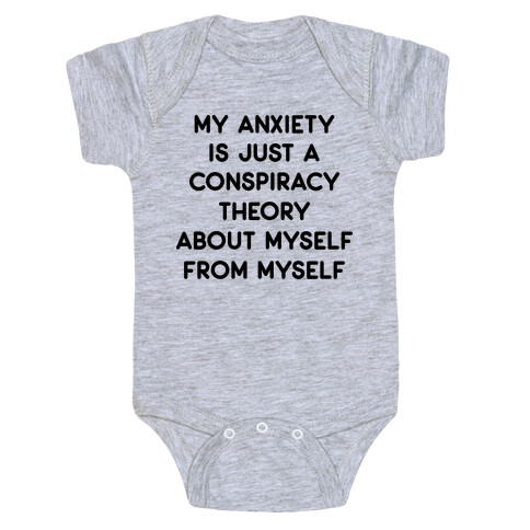 My Anxiety Is Just A Conspiracy Theory  Baby One-Piece