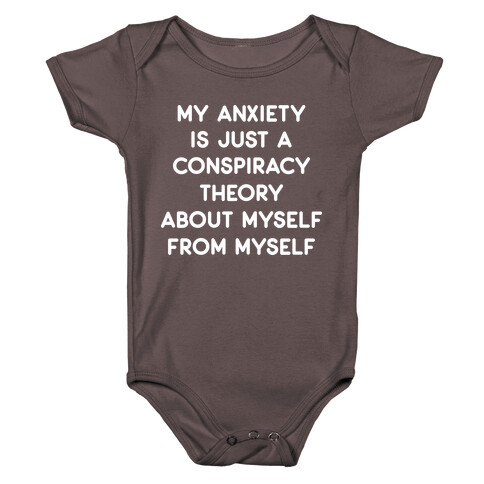 My Anxiety Is Just A Conspiracy Theory Baby One-Piece