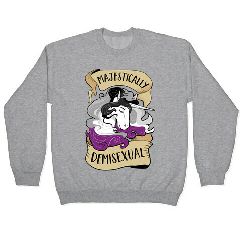 Majestically Demisexual Unicorn Pullover