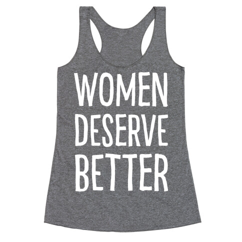 Women Deserve Better Racerback Tank Top