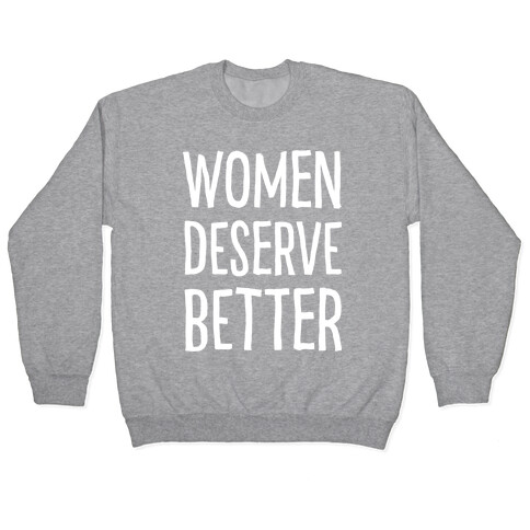 Women Deserve Better Pullover