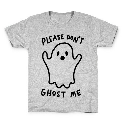 Please Don't Ghost Me  Kids T-Shirt
