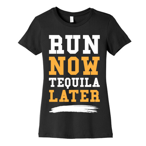 Run Now Tequila Later Womens T-Shirt