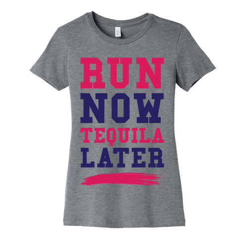 Run Now Tequila Later Womens T-Shirt