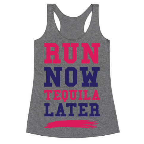 Run Now Tequila Later Racerback Tank Top