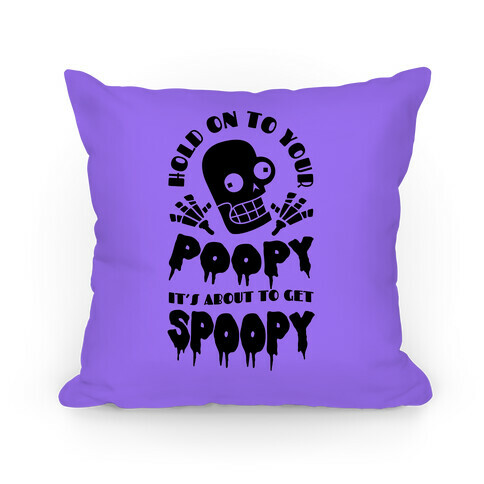 Hold on to Your Poopy It's About to Get Spoopy Pillow