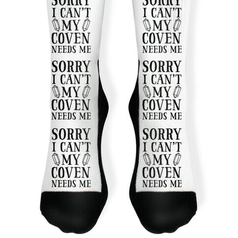 Sorry I Can't My Coven Needs Me Sock