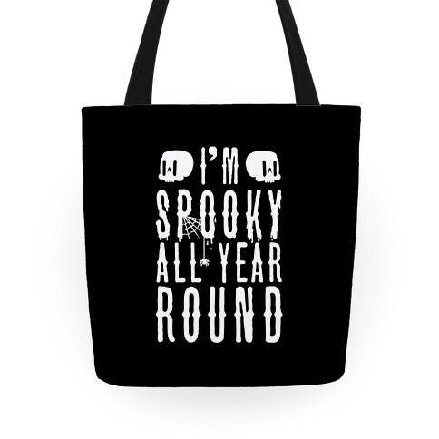 I'm Spooky All Year Round Tote