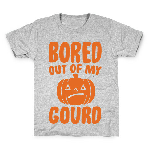 Bored Out of My Gourd  Kids T-Shirt