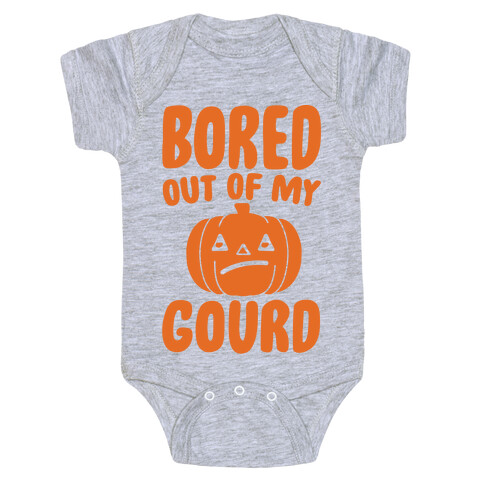 Bored Out of My Gourd  Baby One-Piece