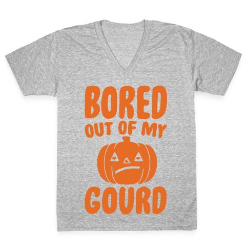 Bored Out of My Gourd  V-Neck Tee Shirt