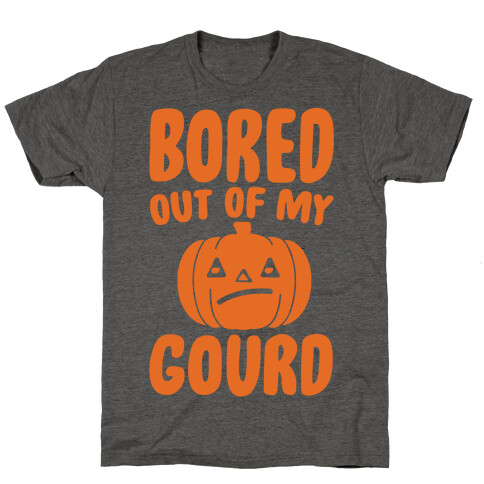 Bored Out of My Gourd White Print T-Shirt